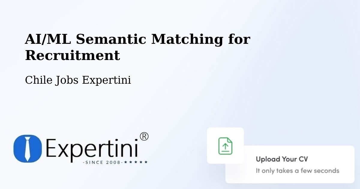 AI/ML Semantic Matching for Recruitment - Chile Jobs Expertini